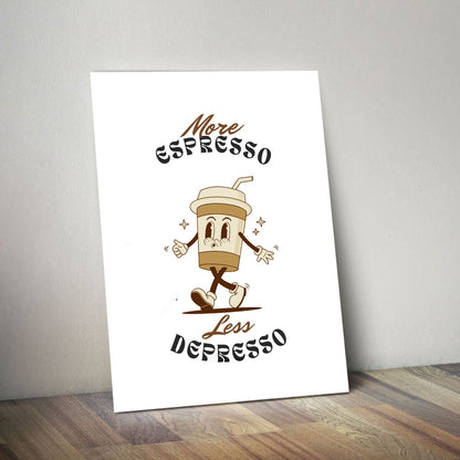 Wes Co Gallery Metal Poster More Espresso Less Depresso 11" x 14" Home Goods - Coffee White border only Metal Art Print