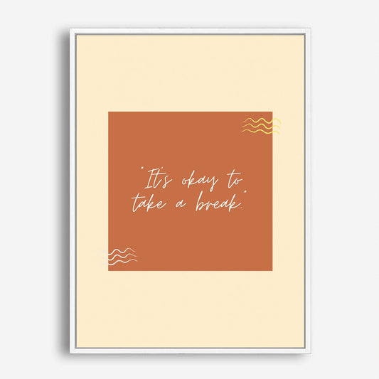 Wes Co Gallery Poster It's Ok To Take A Break 5 x 7" Home Goods - Coffee Edge to edge Art Print