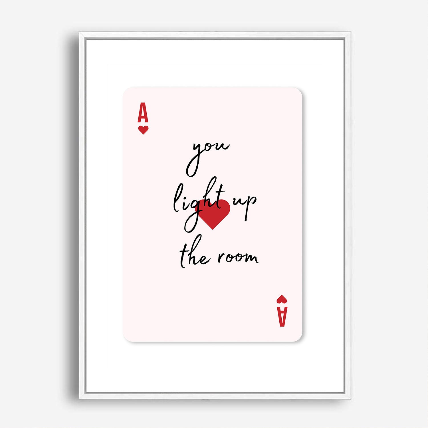 Wes Co Gallery Poster You Light Up the Room Ace Card 5 x 7" Home Goods - Preppy Border or edge to edge Art Print