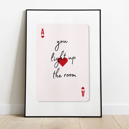 Wes Co Gallery Poster You Light Up the Room Ace Card 5 x 7" Home Goods - Preppy Border or edge to edge Art Print