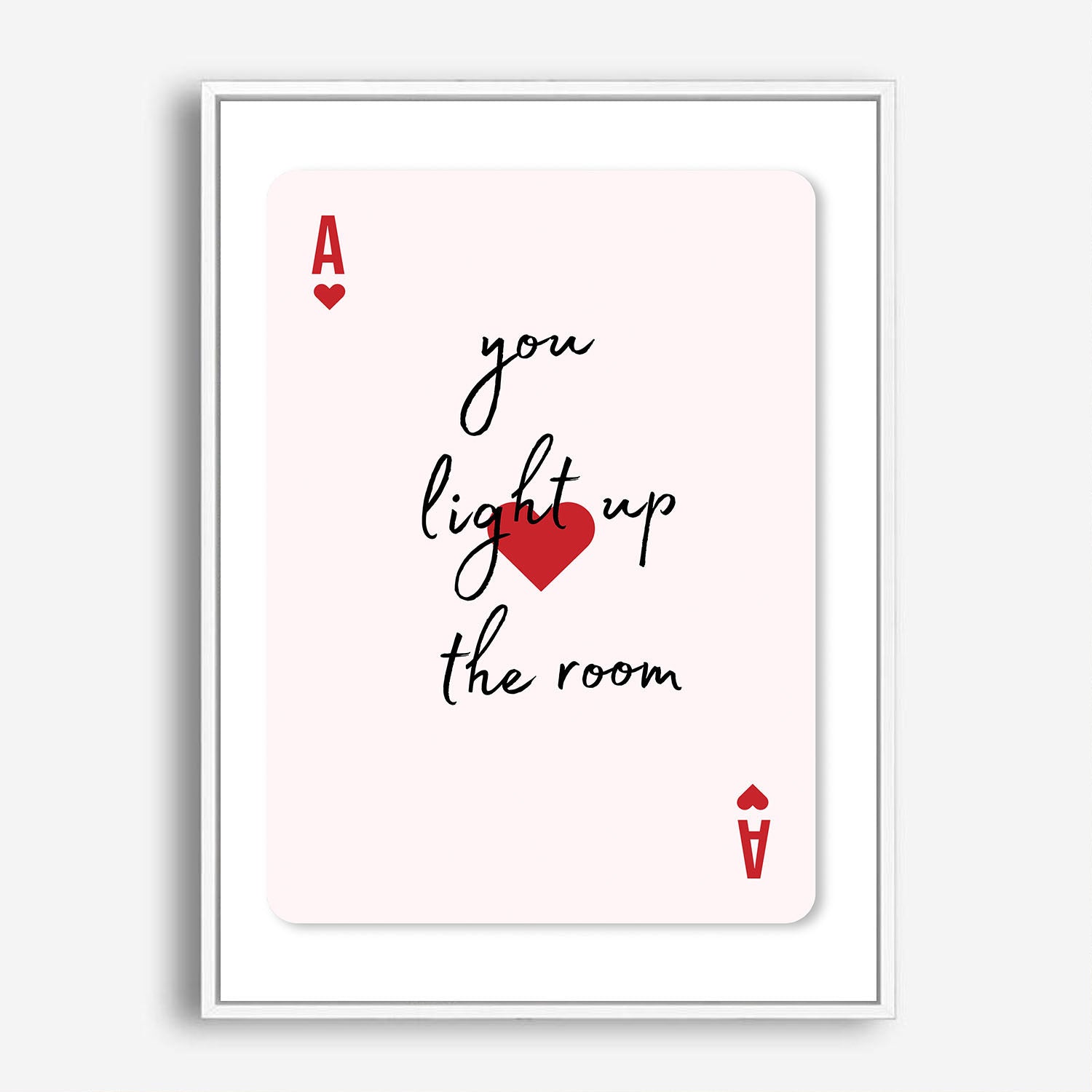 Wes Co Gallery Poster You Light Up the Room Ace Card 8 x 10" Home Goods - Preppy Border or edge to edge Art Print